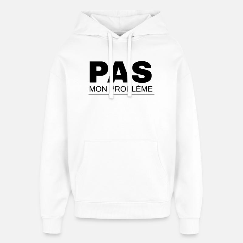 Pas mon problème  - Sweat à capuche unisexe Stanley/Stella Oversized - blanc