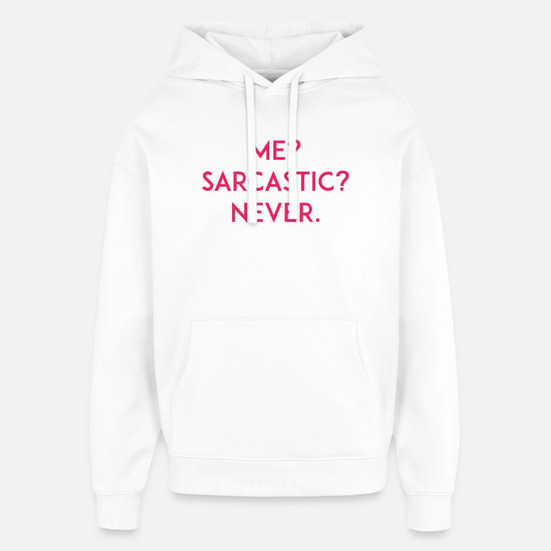 Moi ? Sarcastique ? Jamais - Sweat à capuche unisexe Stanley/Stella Oversized - blanc