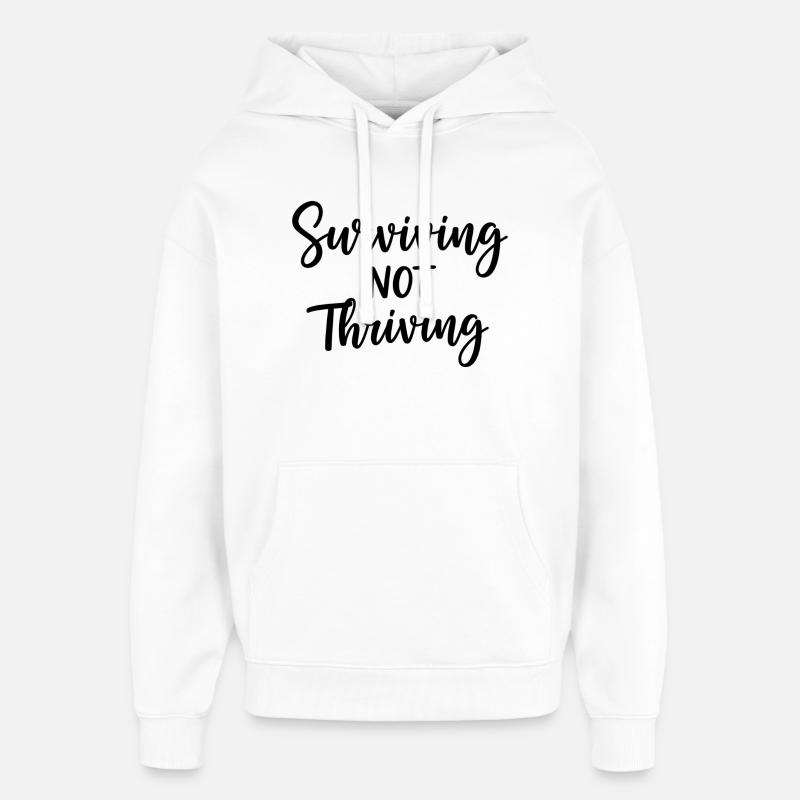 Surviving Not Thriving – Ehrlicher Spruch - Oversized Unisex Hoodie von Stanley/Stella - Weiß