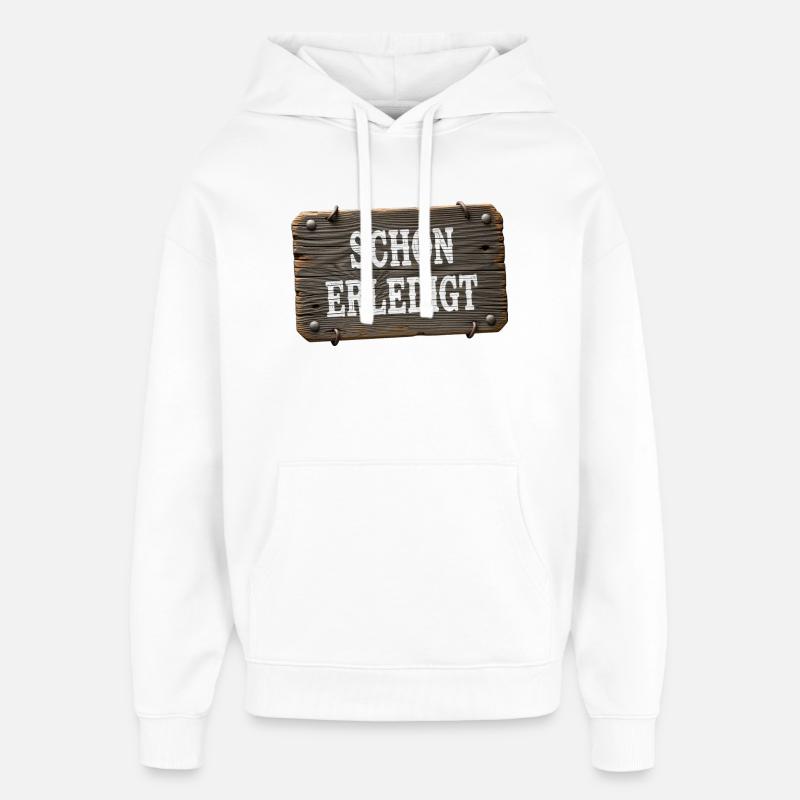 Already done – rustic workshop sign - Oversized Unisex Hoodie by Stanley/Stella - white