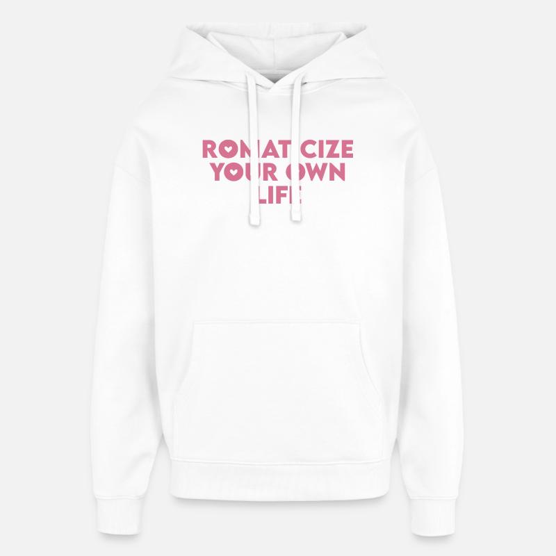 Romantise ta propre vie - Sweat à capuche unisexe Stanley/Stella Oversized - blanc