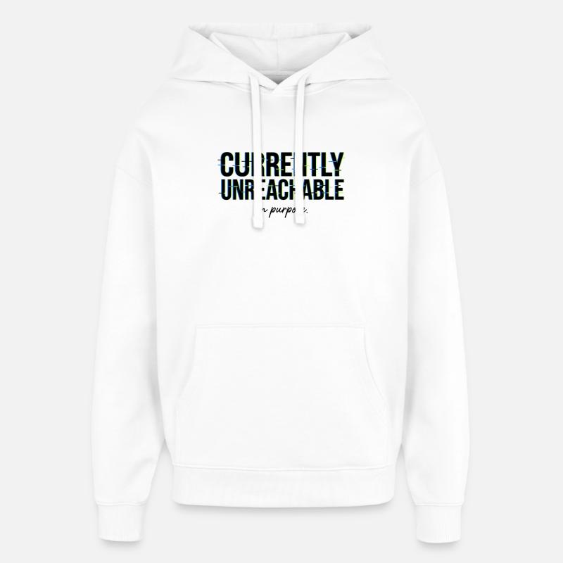 Message Humour Currently Unreachable On Purpose - Sweat à capuche unisexe Stanley/Stella Oversized - blanc