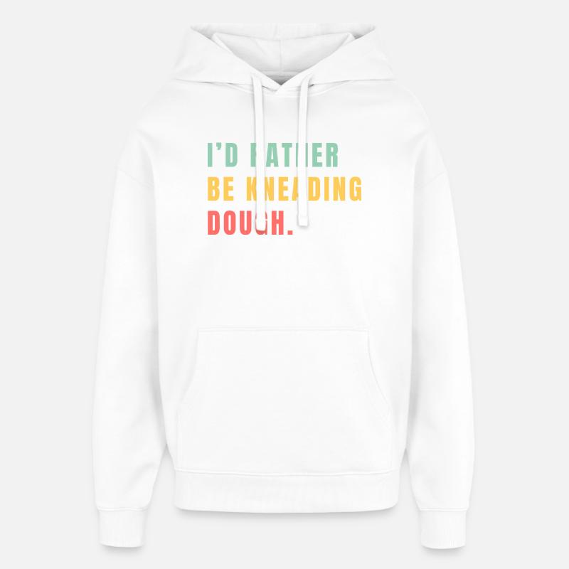 Je préférerais pétrir la pâte - Sweat à capuche unisexe Stanley/Stella Oversized - blanc