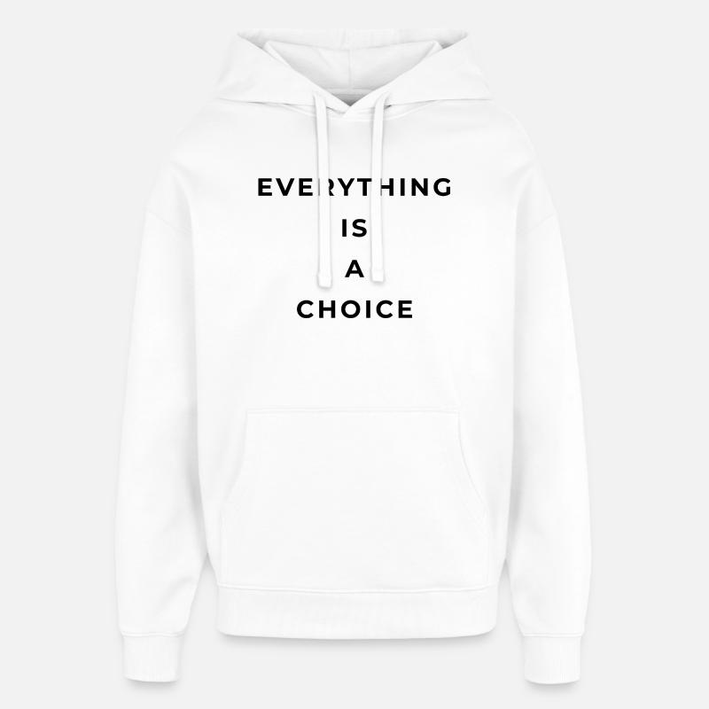 Everything is a choice - Sweat à capuche unisexe Stanley/Stella Oversized - blanc