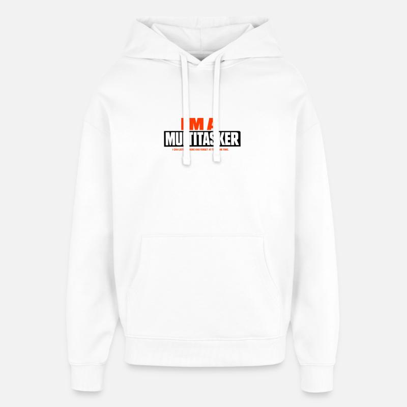 Multitâche Écoute Ignore Oublie - Sweat à capuche unisexe Stanley/Stella Oversized - blanc