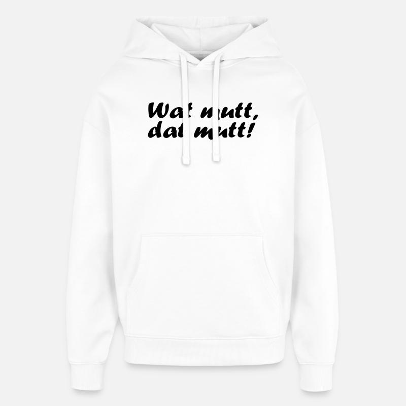 Wat mutt, dat mutt! - Oversized Unisex Hoodie von Stanley/Stella - Weiß
