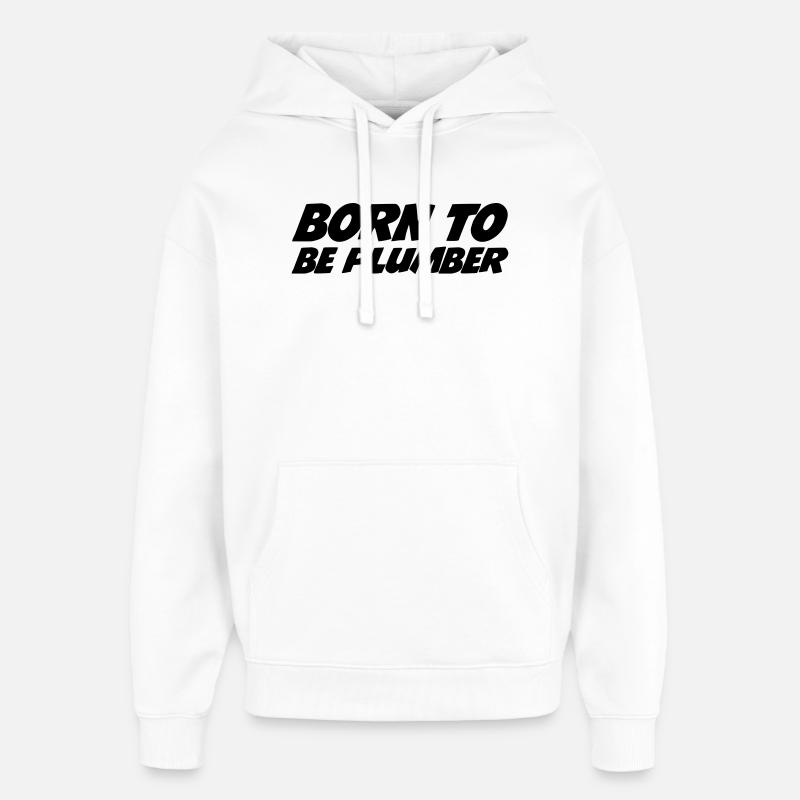 Born to be Plumber - Sweat à capuche unisexe Stanley/Stella Oversized - blanc