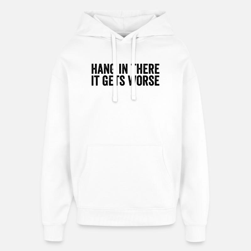 Bleib dran, es wird schlimmer - Oversized Unisex Hoodie von Stanley/Stella - Weiß
