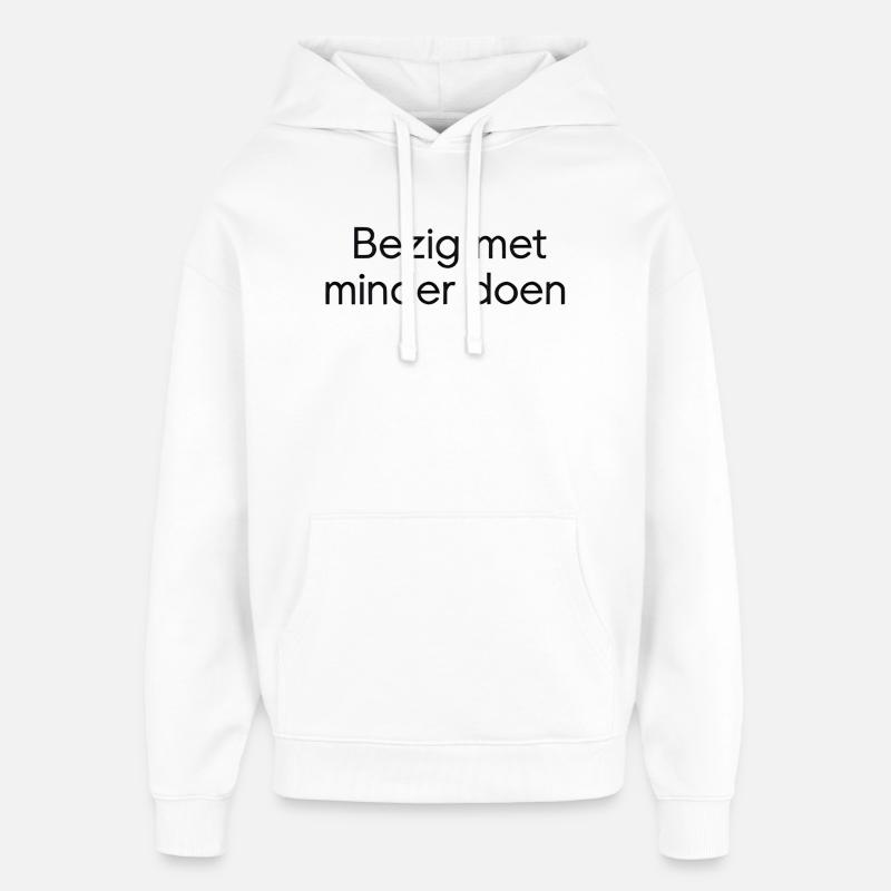 Faire moins – Conception de texte tendance - Sweat à capuche unisexe Stanley/Stella Oversized - blanc