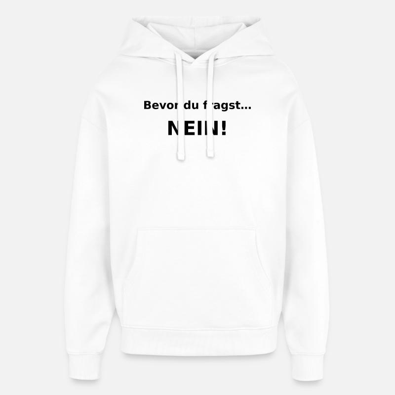 Avant que vous ne demandiez.....non ! - Sweat à capuche unisexe Stanley/Stella Oversized - blanc