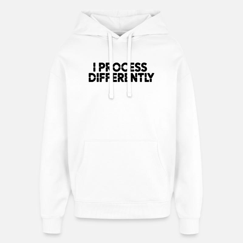 I process differently - Oversized Unisex Hoodie by Stanley/Stella - white