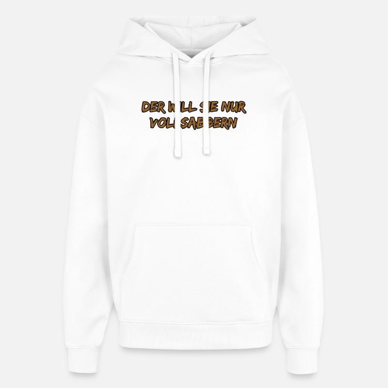 Der Will Sie Nur Vollsabbern - Oversized Unisex Hoodie von Stanley/Stella - Weiß