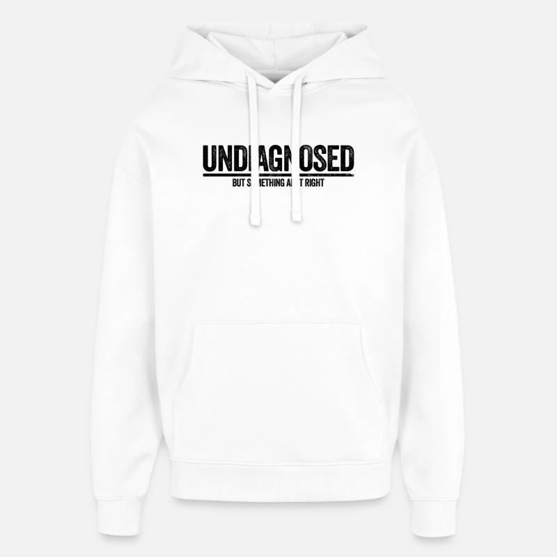 Not diagnosed, but something is wrong - Oversized Unisex Hoodie by Stanley/Stella - white