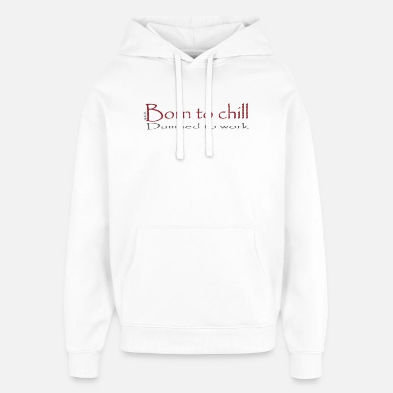 Né pour chiller / Condamné à travailler - Sweat à capuche unisexe Stanley/Stella Oversized - blanc