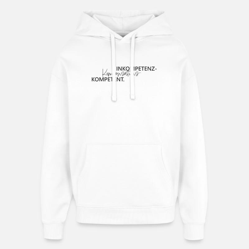 Inkompetenz Kompensations Kompetenz Wortspiel - Oversized Unisex Hoodie von Stanley/Stella - Weiß
