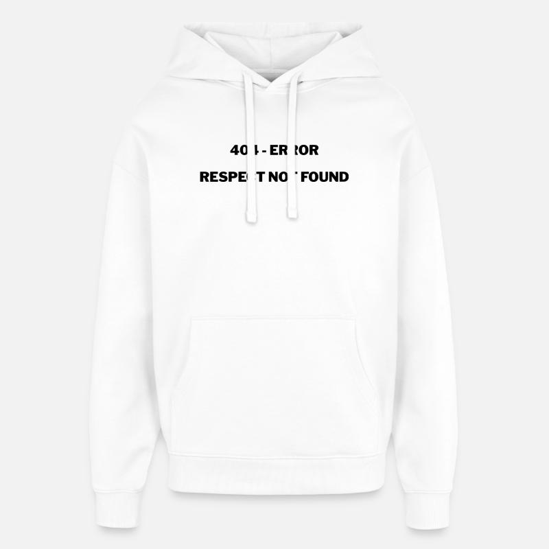 404 - Error Respect not Found - Oversized Unisex Hoodie by Stanley/Stella - white