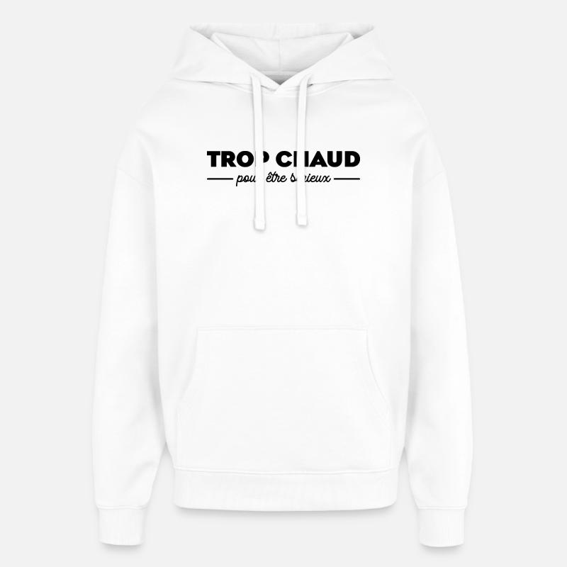 Trop Chaud Pour Etre Sérieux - Sweat à capuche unisexe Stanley/Stella Oversized - blanc