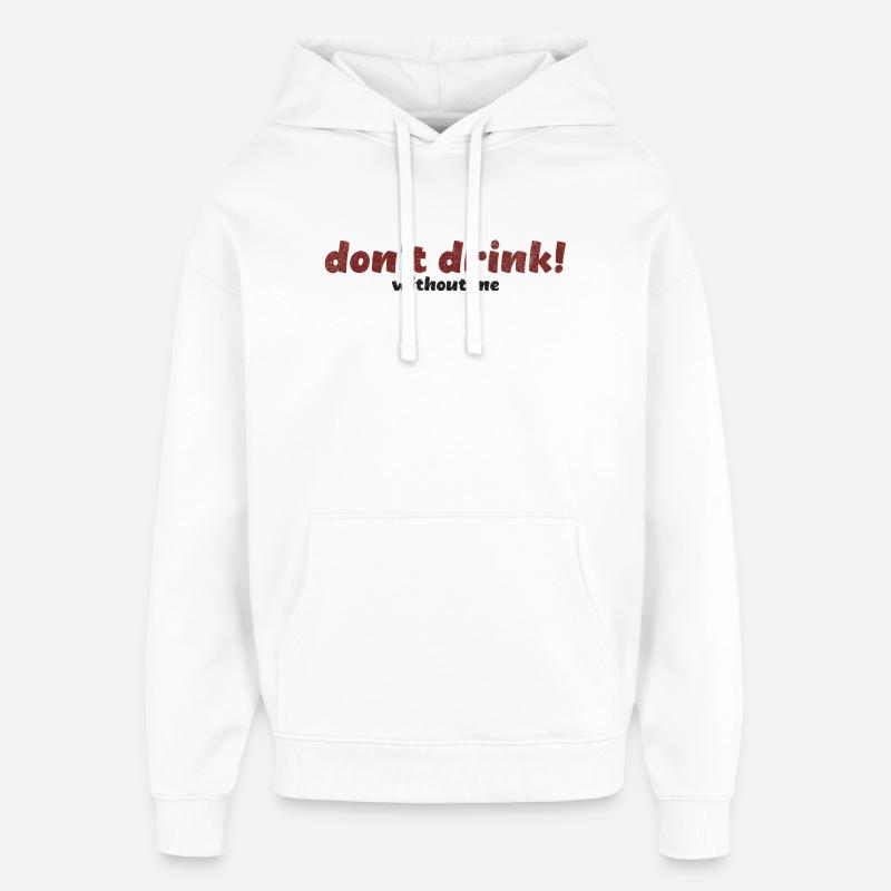 Audacieux, ne buvez pas sans moi, Typographie, Art - Sweat à capuche unisexe Stanley/Stella Oversized - blanc