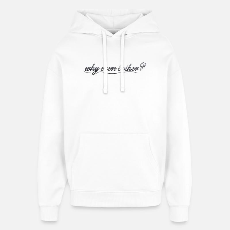 why even bother? - Oversized Unisex Hoodie von Stanley/Stella - Weiß