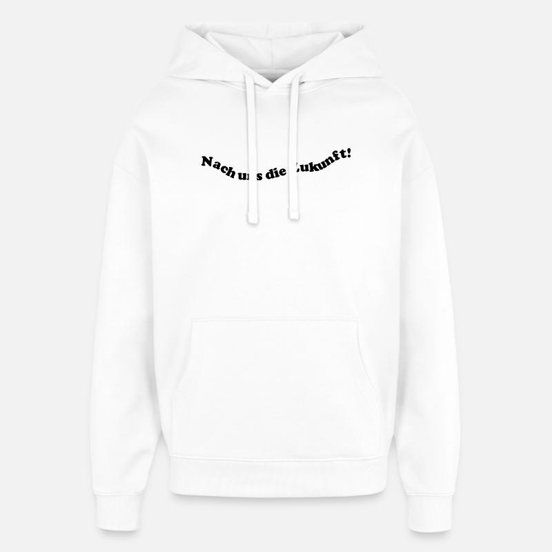 Nach uns die Zukunft! - Oversized Unisex Hoodie von Stanley/Stella - Weiß
