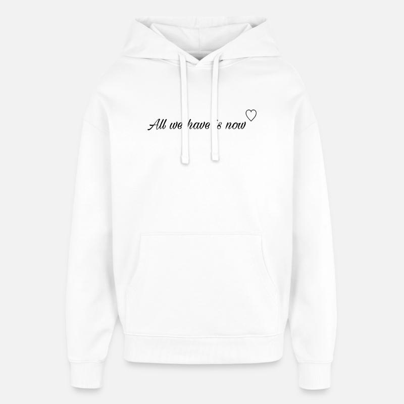 All we have is now - Oversized Unisex Hoodie von Stanley/Stella - Weiß
