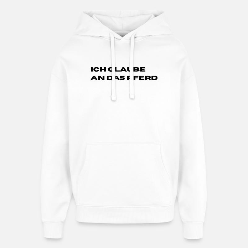 Ich glaube an das Pferd - Oversized Unisex Hoodie von Stanley/Stella - Weiß