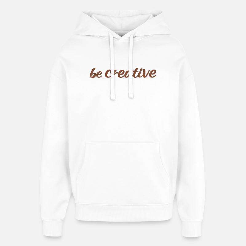 Be Creative Script Brown - Oversized Unisex Hoodie by Stanley/Stella - white