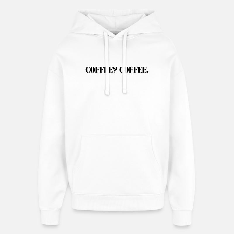 CAFÉ? COFFE. - Sweat à capuche unisexe Stanley/Stella Oversized - blanc