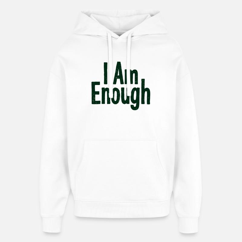 I Am Enough Selbstvertrauen Statement - Oversized Unisex Hoodie von Stanley/Stella - Weiß
