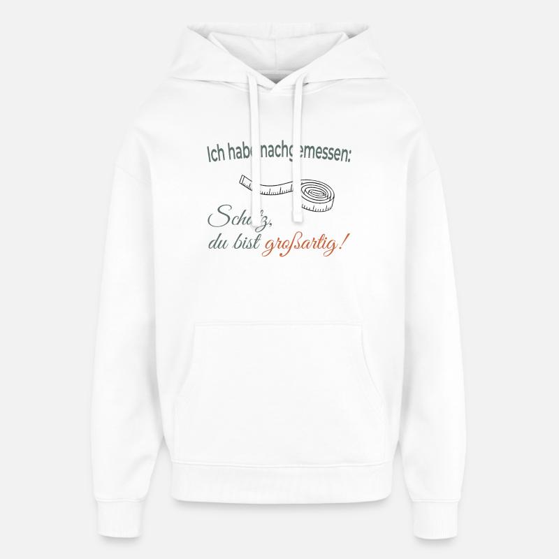 J’ai mesuré : Chérie, tu es géniale ! - Sweat à capuche unisexe Stanley/Stella Oversized - blanc
