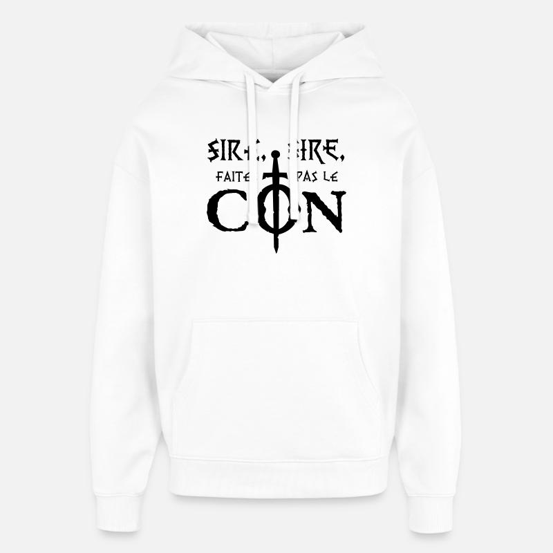 Sire, sire, faites pas le Con ! - Sweat à capuche unisexe Stanley/Stella Oversized - blanc