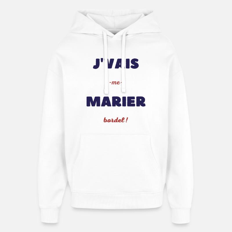Je vais me marier bordel - Sweat à capuche unisexe Stanley/Stella Oversized - blanc
