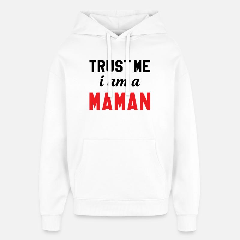 Trust me I am Maman - Sweat à capuche unisexe Stanley/Stella Oversized - blanc