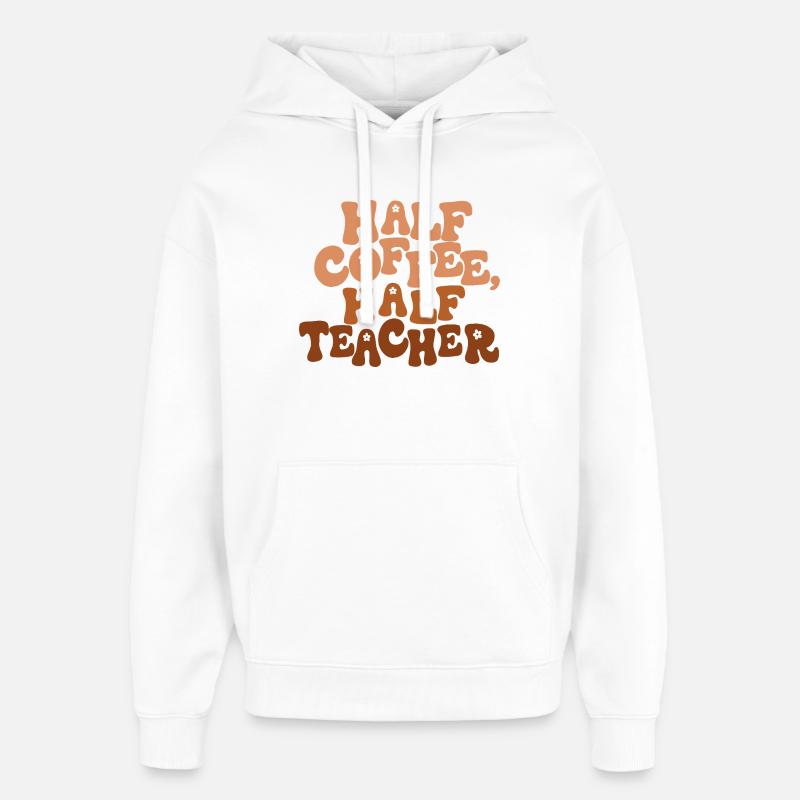Half Coffee, Half Teacher - Oversized Unisex Hoodie by Stanley/Stella - white