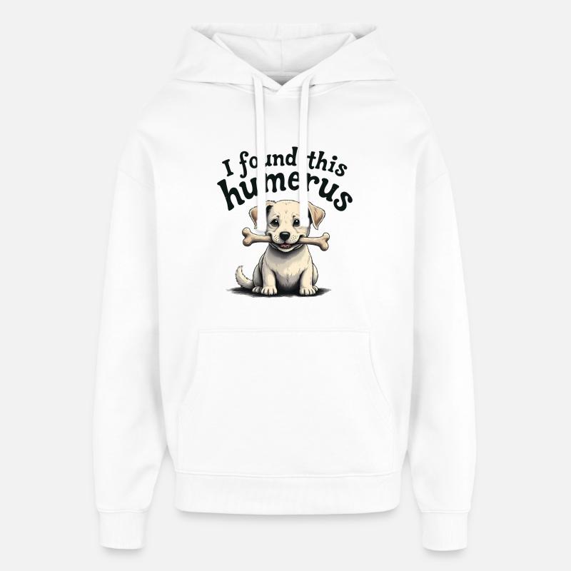 J’ai trouvé cet humérus - Sweat à capuche unisexe Stanley/Stella Oversized - blanc