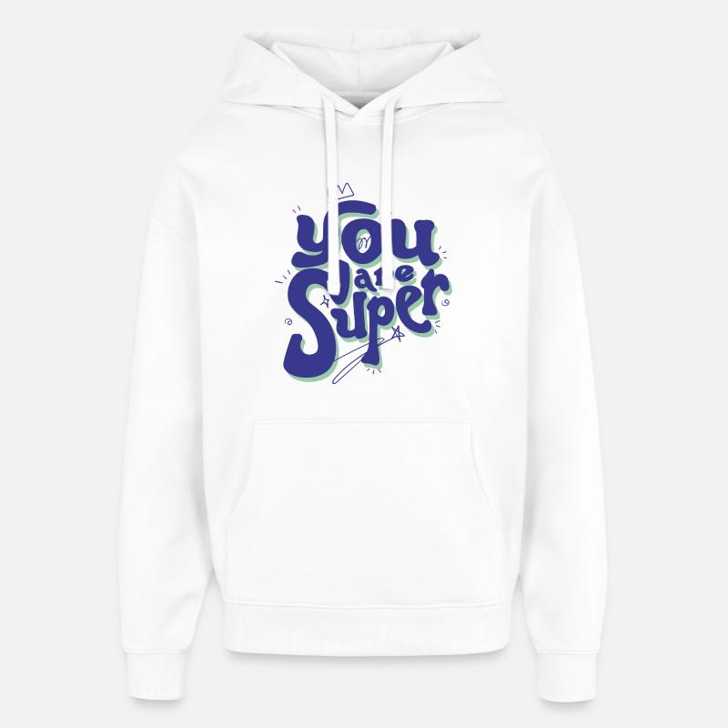 Vous êtes super – Lettrage ludique - Sweat à capuche unisexe Stanley/Stella Oversized - blanc
