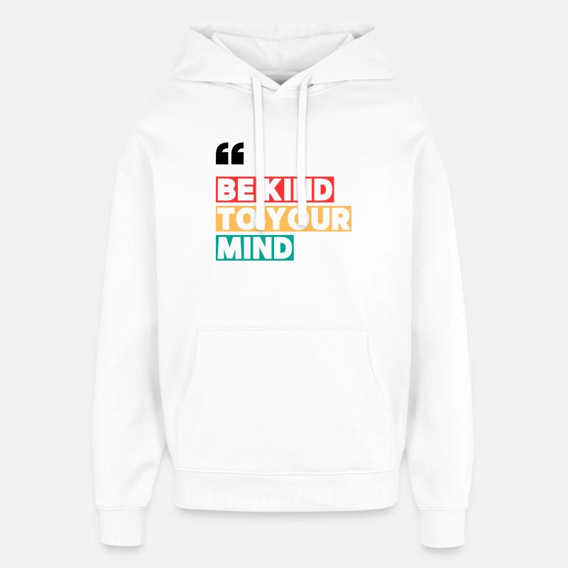BE KIND TO YOUR MIND - Sweat à capuche unisexe Stanley/Stella Oversized - blanc