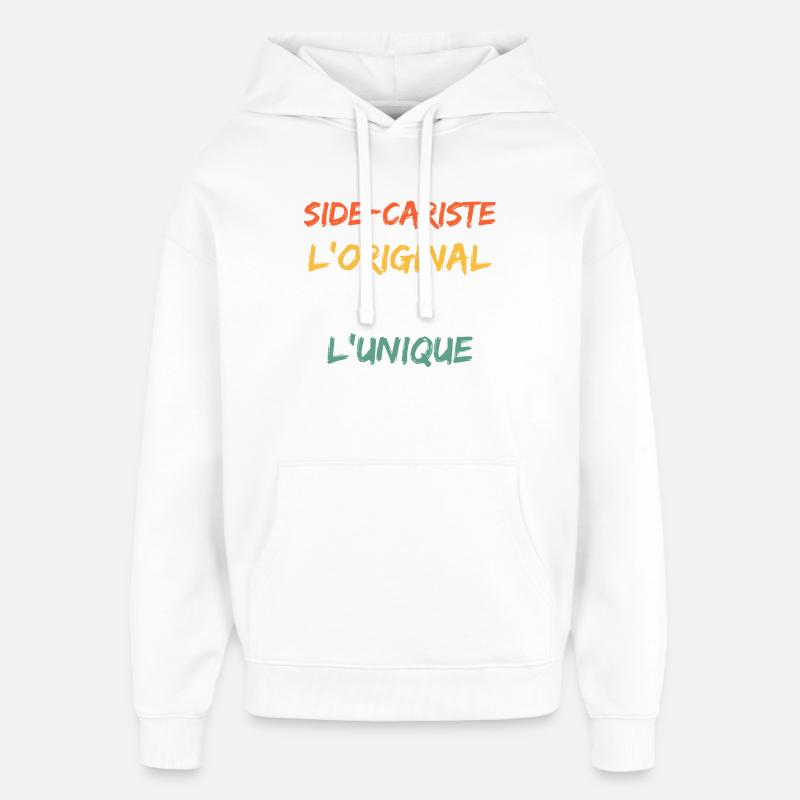 Side-Cariste L'Original Le Vrai L'Unique - Sweat à capuche unisexe Stanley/Stella Oversized - blanc