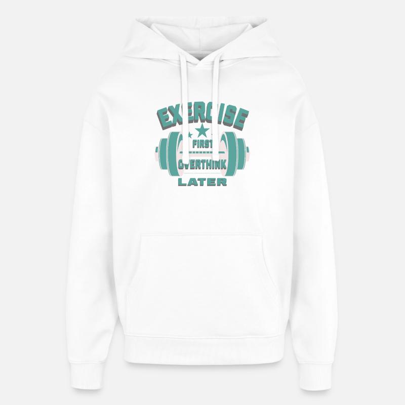 Êxercise First, Overthink Later T-shirt - Oversized Unisex Hoodie by Stanley/Stella - white
