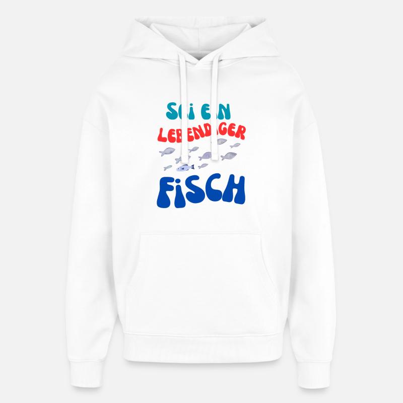 Sei Ein Lebendiger Fisch - Oversized Unisex Hoodie von Stanley/Stella - Weiß