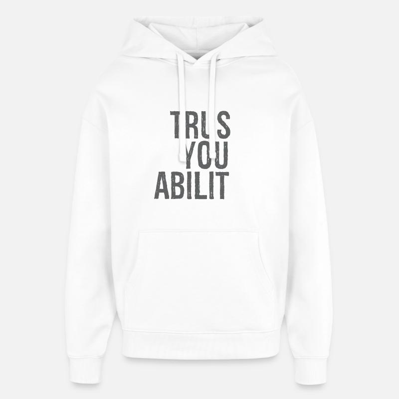 trust your ability - Sweat à capuche unisexe Stanley/Stella Oversized - blanc