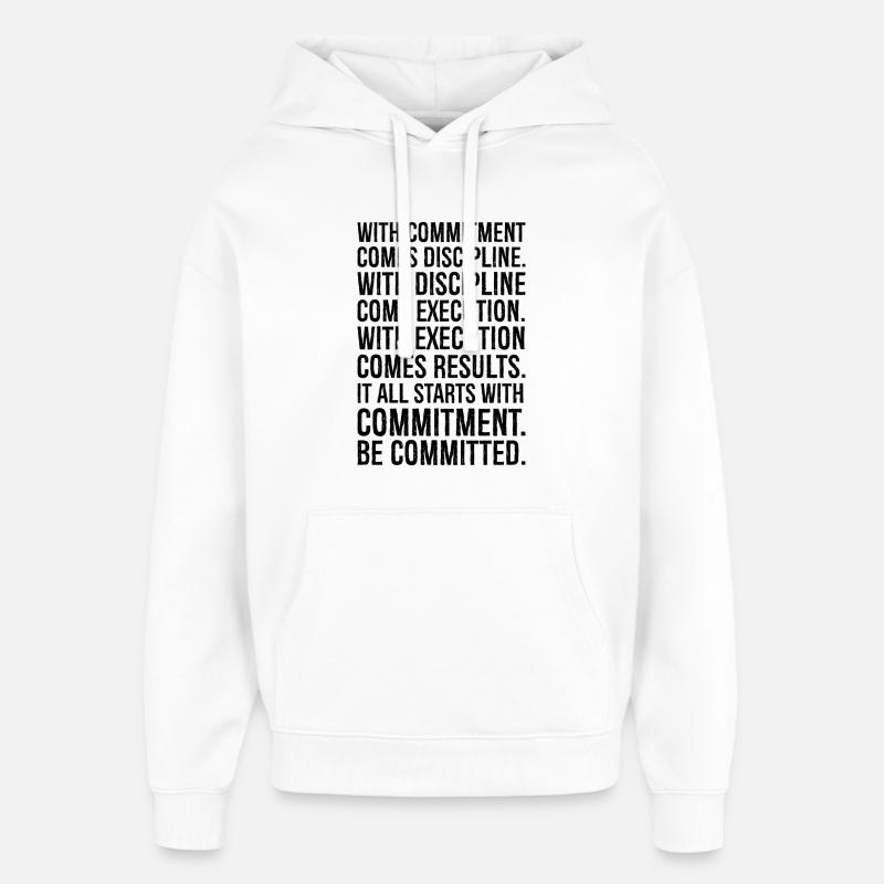 with commitment comes discipline with discipline - Oversized Unisex Hoodie by Stanley/Stella - white