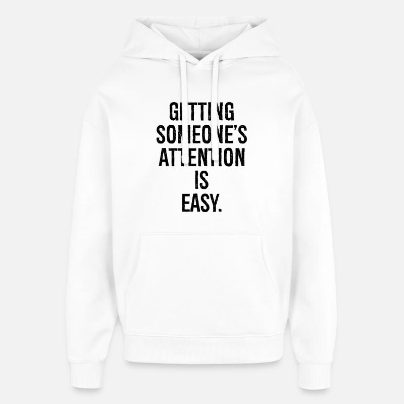 Attirer l’attention de quelqu’un est facile - Sweat à capuche unisexe Stanley/Stella Oversized - blanc