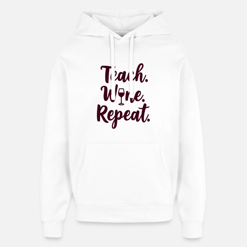 Teach. Wine. Repeat. Lehrer-Spruch - Oversized Unisex Hoodie von Stanley/Stella - Weiß