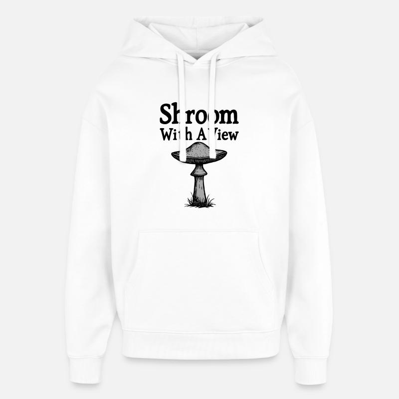 Shroom With A View - Pilz Spruch - Oversized Unisex Hoodie von Stanley/Stella - Weiß