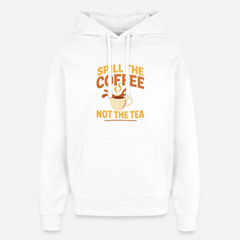 Versa il caffè, non il tè - Stanley/Stella Oversized Felpa con cappuccio unisex - bianco