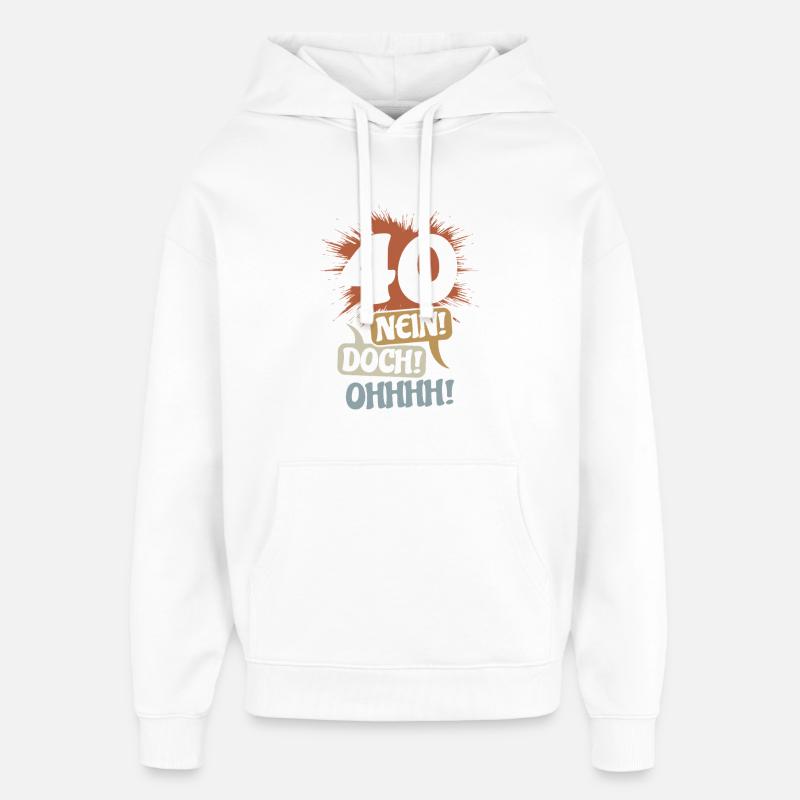 40 - Non ! Néanmoins! Oh! Cadeau d’anniversaire - Sweat à capuche unisexe Stanley/Stella Oversized - blanc