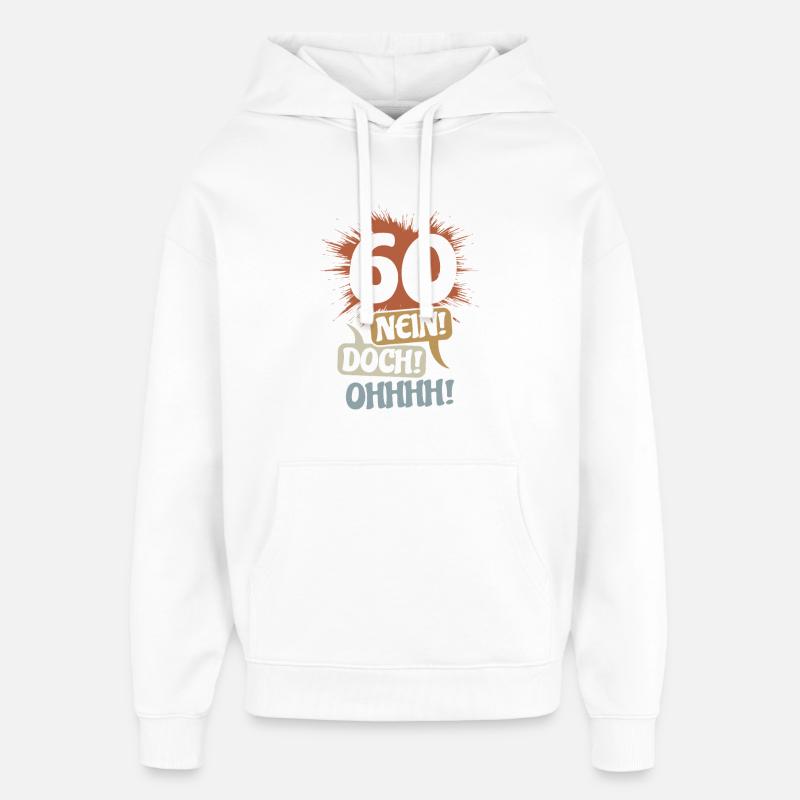 60 - Non ! Néanmoins! Oh! Cadeau d’anniversaire - Sweat à capuche unisexe Stanley/Stella Oversized - blanc