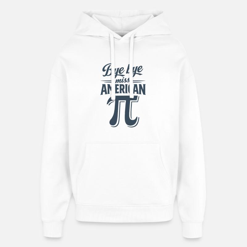 Bye Bye Miss American Pi - Sweat à capuche unisexe Stanley/Stella Oversized - blanc