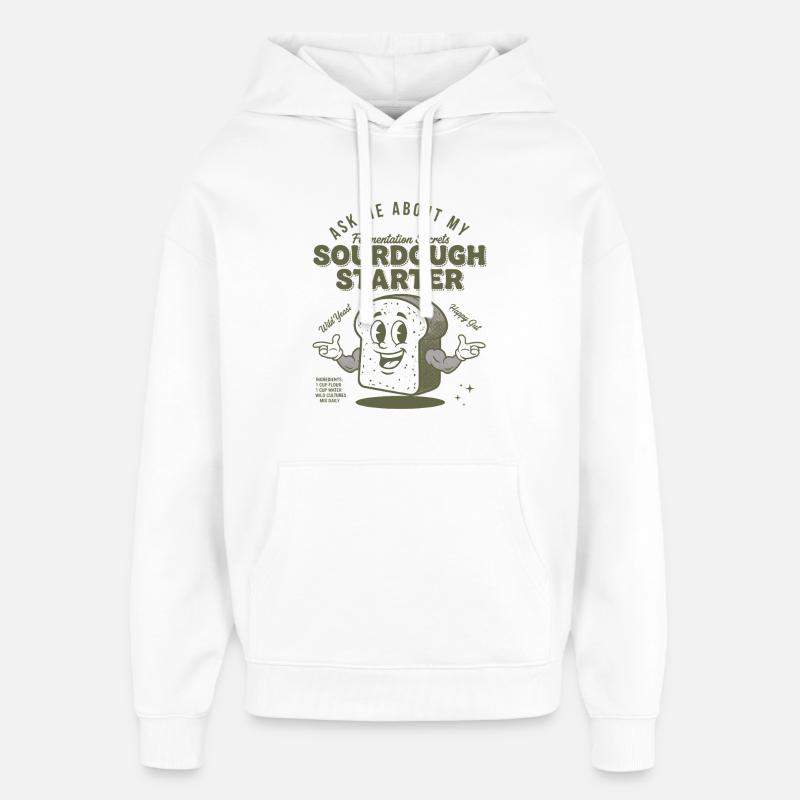 Sourdough Starter Bread Baking Baker Sourdough - Oversized Unisex Hoodie by Stanley/Stella - white